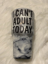 Load image into Gallery viewer, I Can't Adult Today Tumbler